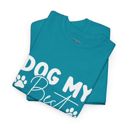 Dog My Best Friend T-Shirt – Pawfect For Pet Lovers