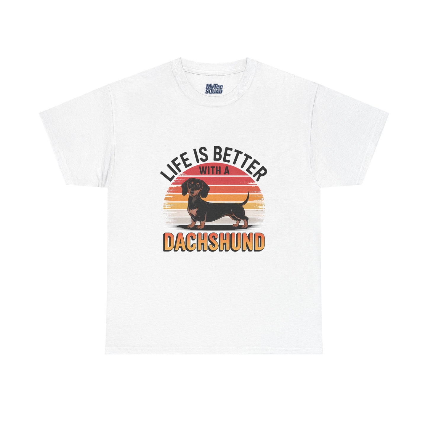 Life is Better With A Dachshund Unisex T-Shirt | Pet Owner Gift