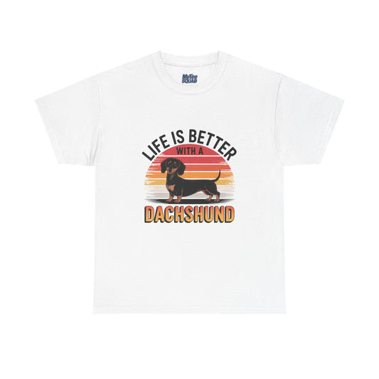 Life is Better With A Dachshund Unisex T-Shirt | Pet Owner Gift