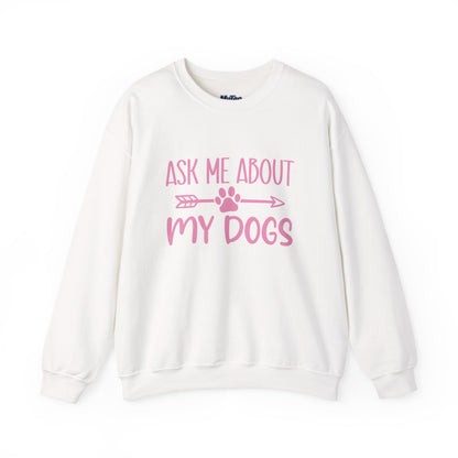 Ask Me About My Dogs Sweatshirt – Cozy & Proud Pet Parent Vibes