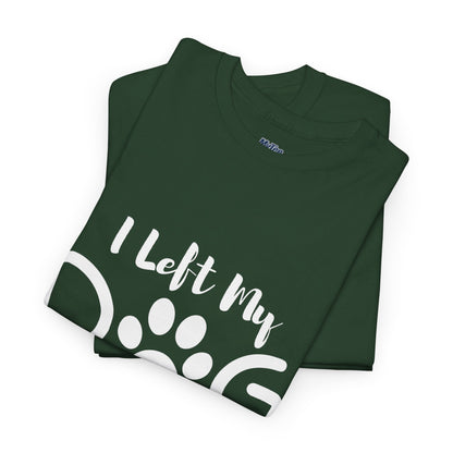 I Left My Dog To Be Here T-Shirt | Pet Lover Tee