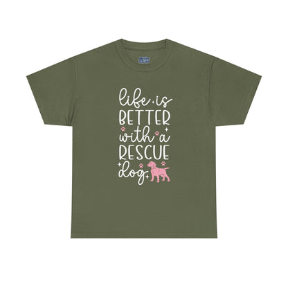 Life is Better With A Rescue Dog Casual T-Shirt