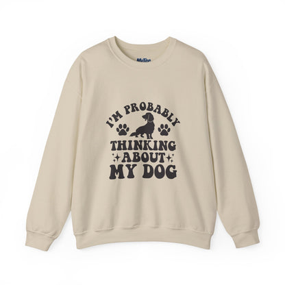 I'm Probably Thinking About My Dog Sweatshirt – Relatable & Cozy