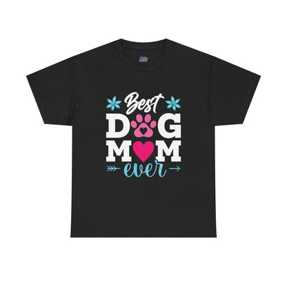 Best dog Mom Ever Cotton T-Shirt