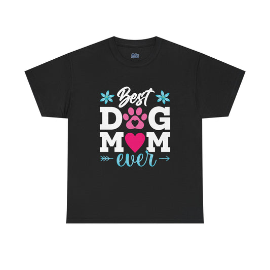 Best dog Mom Ever Cotton T-Shirt