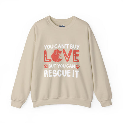 "You Can’t Buy Love, But You Can Rescue It" Unisex Sweatshirt