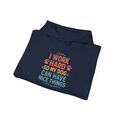 'I Work Hard So May Dog Can Have Nice Things' Unisex Hoodie