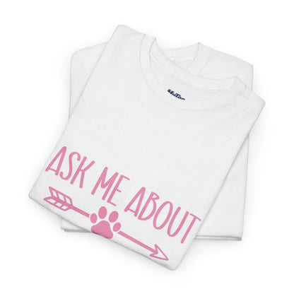 Ask Me About My Dogs Unisex Cotton T-Shirt | Dog Lover Gift