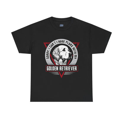 Sorry I Can't I Have Plans With My Golden Retriever Unisex T-Shirts