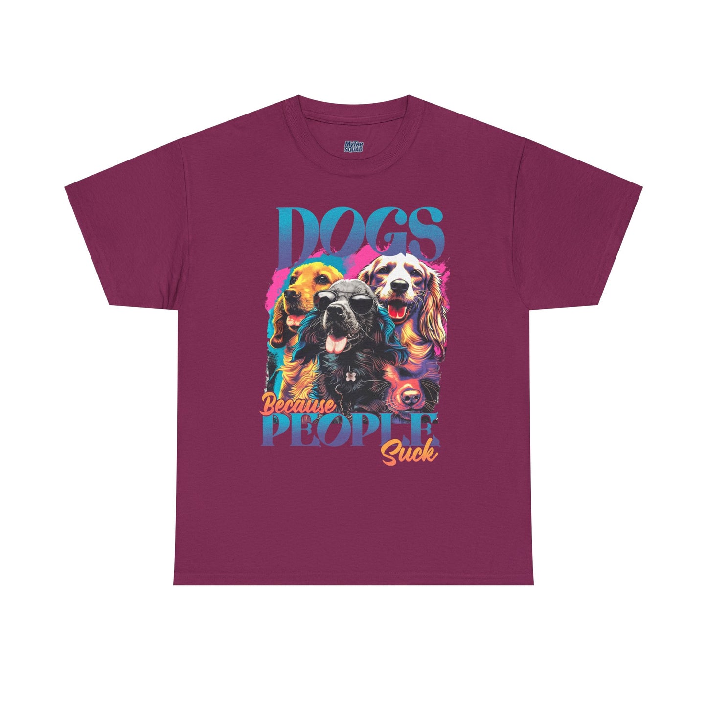 Dogs Because People Suck Unisex T-Shirts
