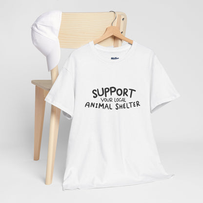 Support Your Local Animal Shelter T-Shirt | Pet Lover Gift