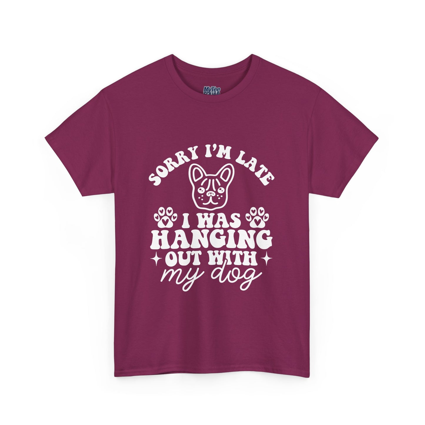 'Sorry I'm Late, I Was Hanging Out with My Dog' Unisex T-Shirt