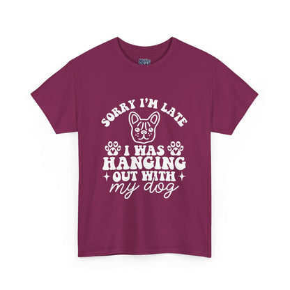 'Sorry I'm Late, I Was Hanging Out with My Dog' Unisex T-Shirt