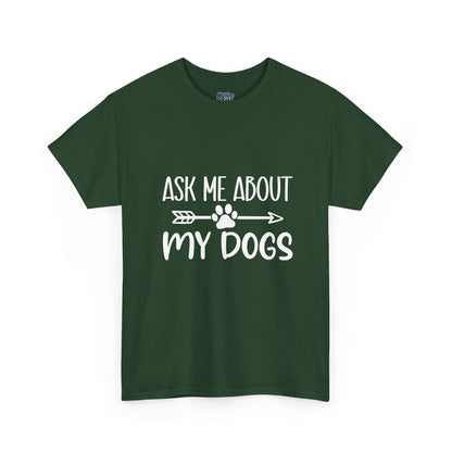 Ask Me About My Dogs Unisex Cotton T-Shirt | Dog Lover Gift