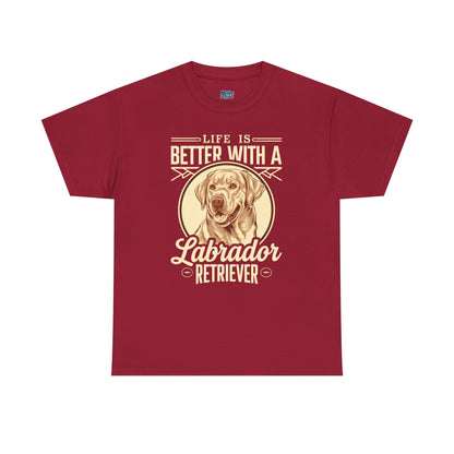 Life is Better With a Labrador Retriever Unisex T-Shirts