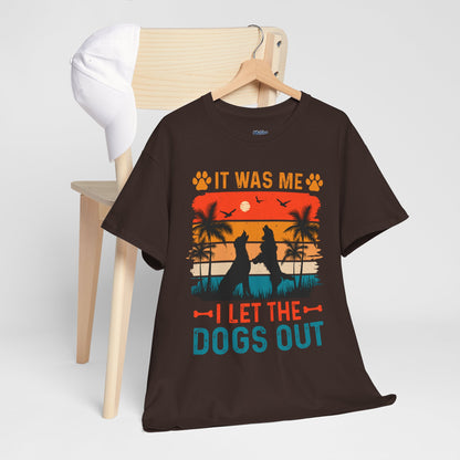 It Was Me I Let the Dogs Out Unisex T-Shirt – Funny Dog Owner Tee