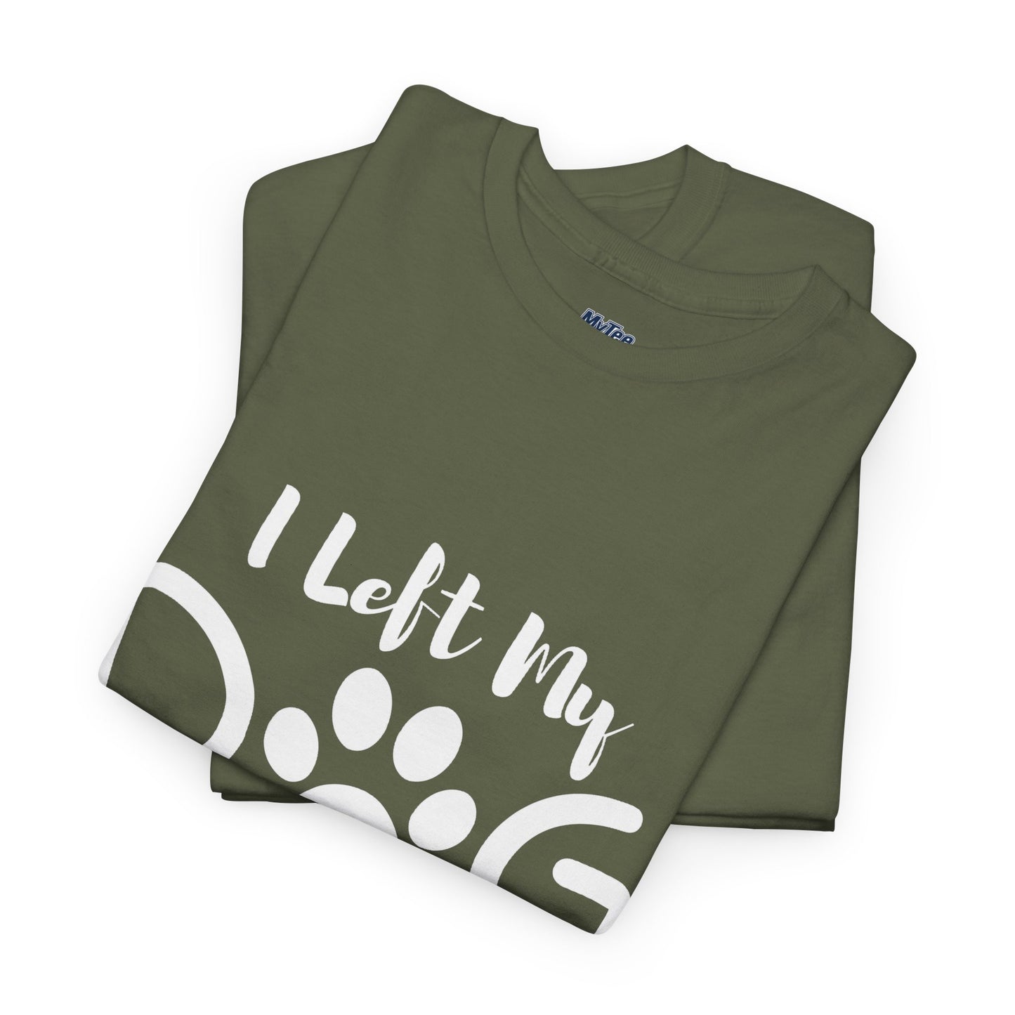 I Left My Dog To Be Here T-Shirt | Pet Lover Tee
