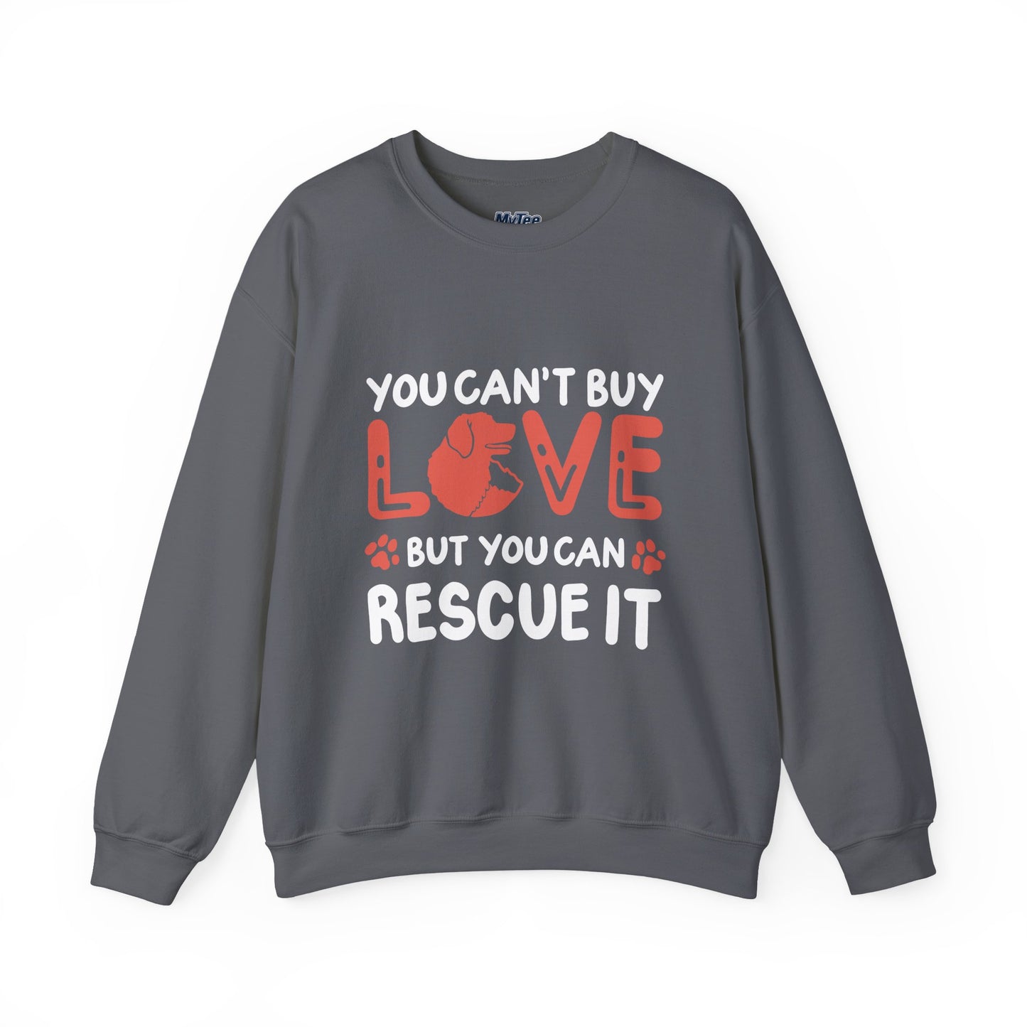 "You Can’t Buy Love, But You Can Rescue It" Unisex Sweatshirt