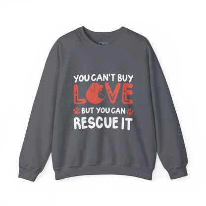 "You Can’t Buy Love, But You Can Rescue It" Unisex Sweatshirt