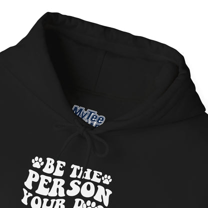Be the Person Your Dog Thinks You Are' Cozy Pet Unisex Hoodie
