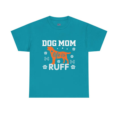 Dog Mom Life Is Ruff Cotton T-Shirt