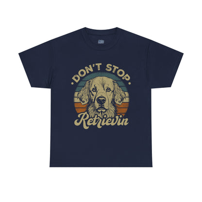 Don't Stop Retrieving, Golden Retriever Unisex T-Shirt