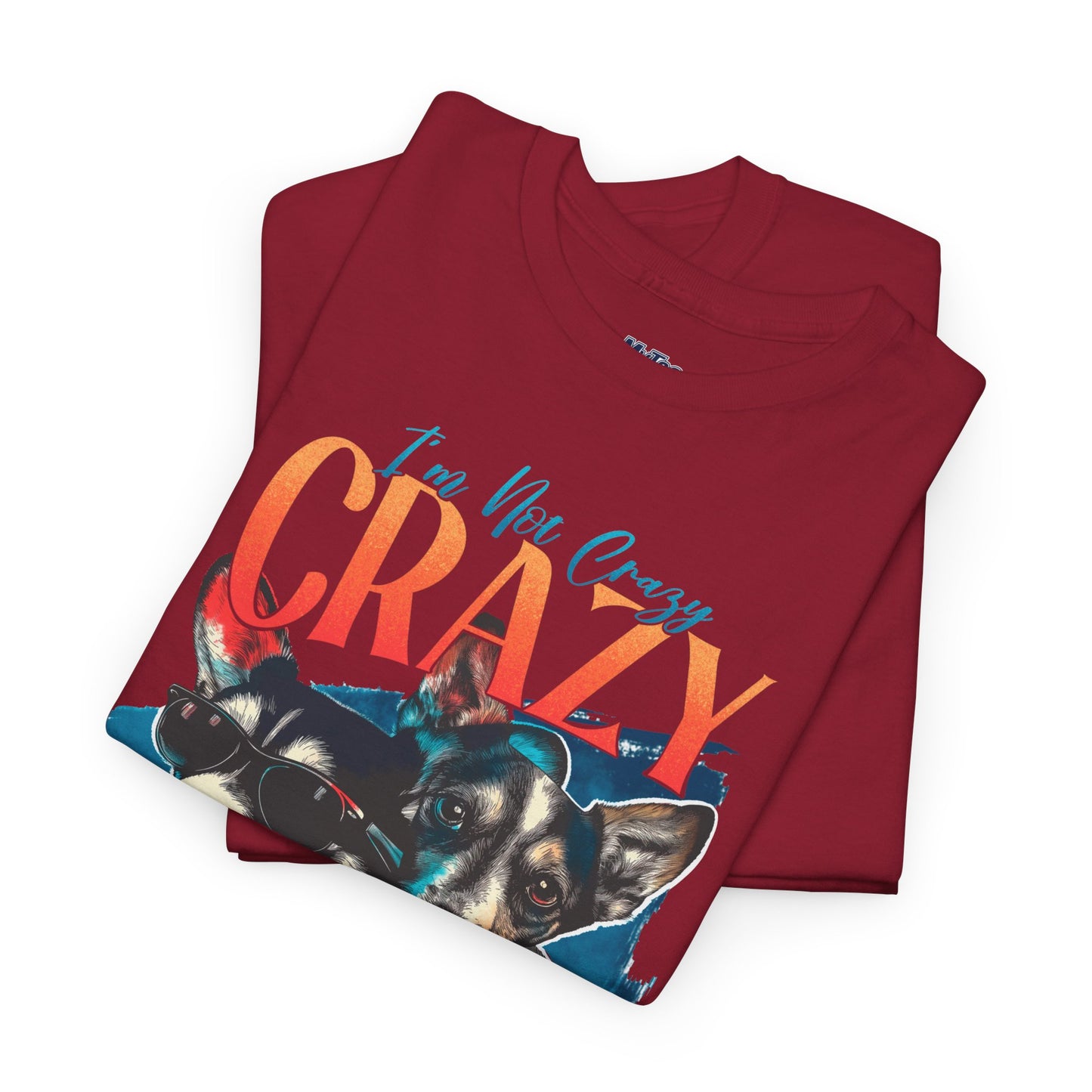 I'm Not Crazy, I'm Just Unique Dog Unisex T-shirts