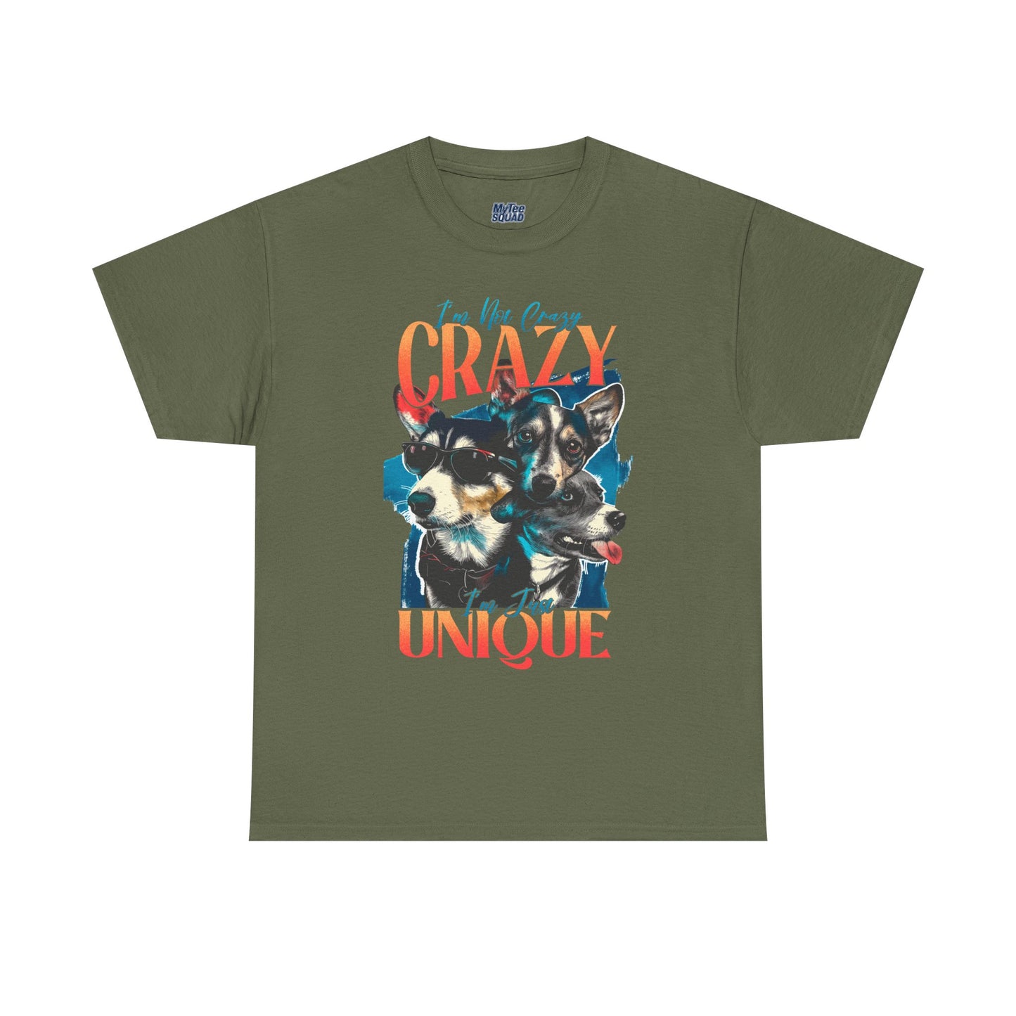I'm Not Crazy, I'm Just Unique Dog Unisex T-shirts