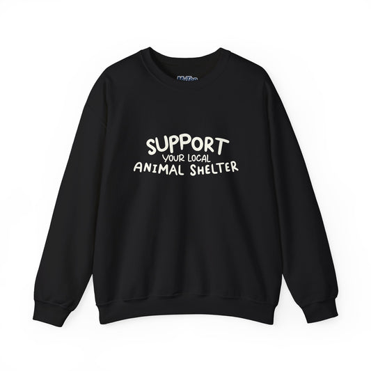 Support Your Local Animal Shelter Unisex Sweatshirt | Animal Lover Gift