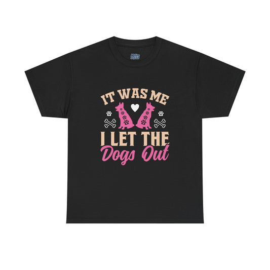 It Was Me I Let The Dogs Out Unisex T-Shirts For Dog Lover