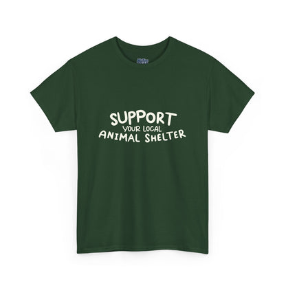 Support Your Local Animal Shelter T-Shirt | Pet Lover Gift