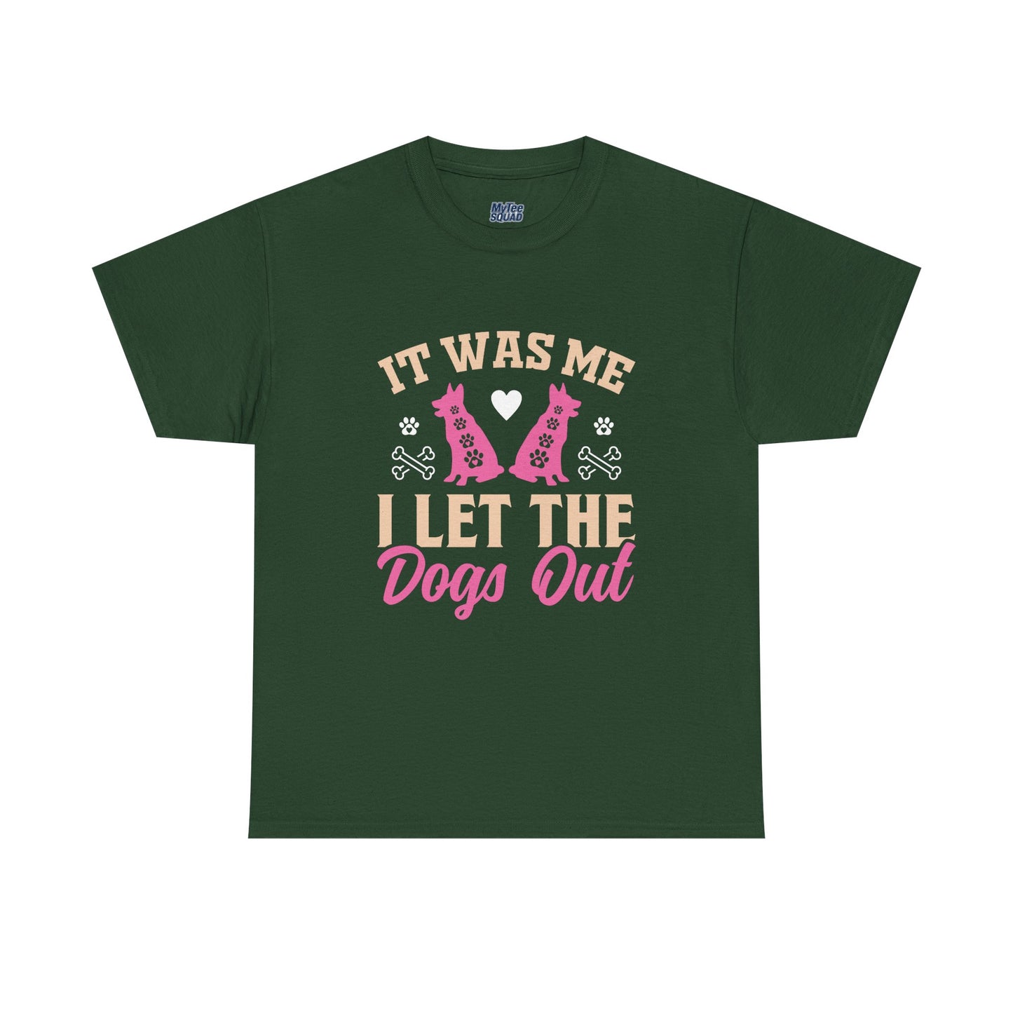 It Was Me I Let The Dogs Out Unisex T-Shirts For Dog Lover