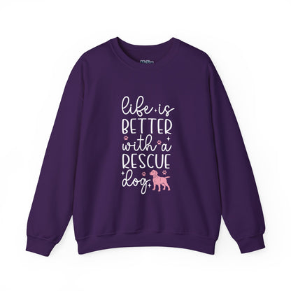 Life Is Better With A Rescue Dog Unisex Sweatshirt | Cozy Pet Lover Gift