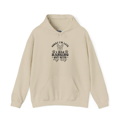 Sorry I’m Late Hoodie – Hanging With My Dog Vibe