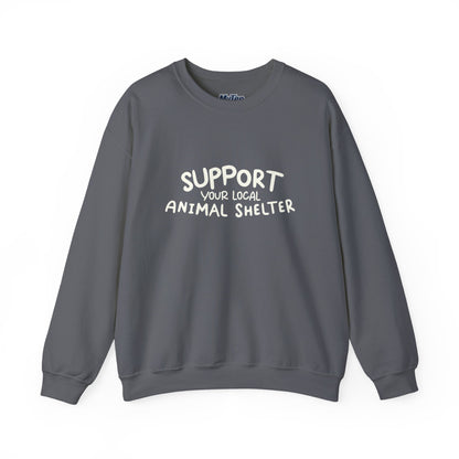 Support Your Local Animal Shelter Unisex Sweatshirt | Animal Lover Gift