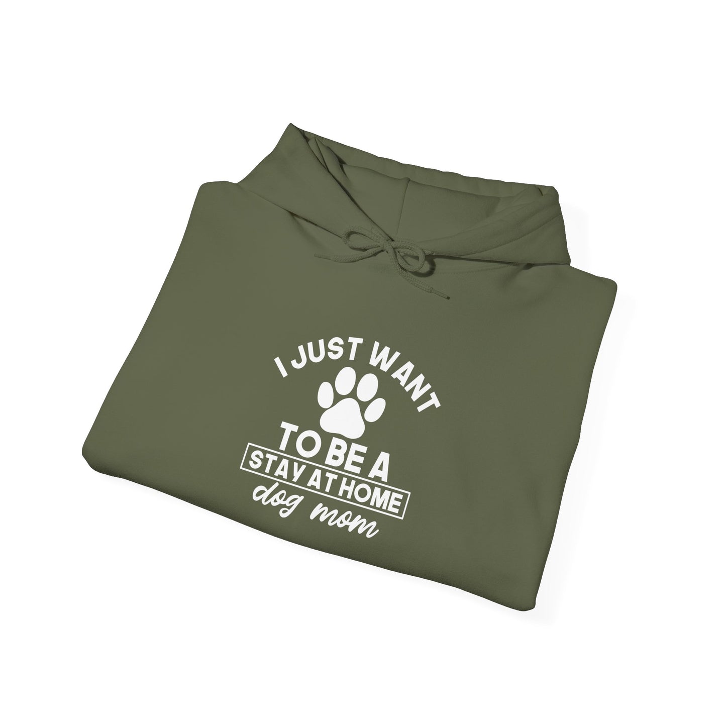 I Just Want To Be A Stay-At-Home Dog Mom Hoodie- Pup Mama Vibes