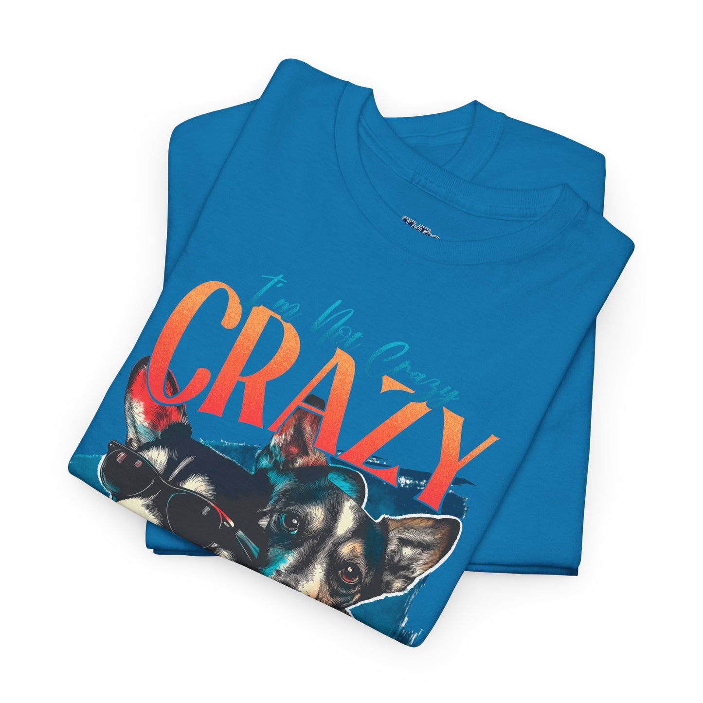 I'm Not Crazy, I'm Just Unique Dog Unisex T-shirts