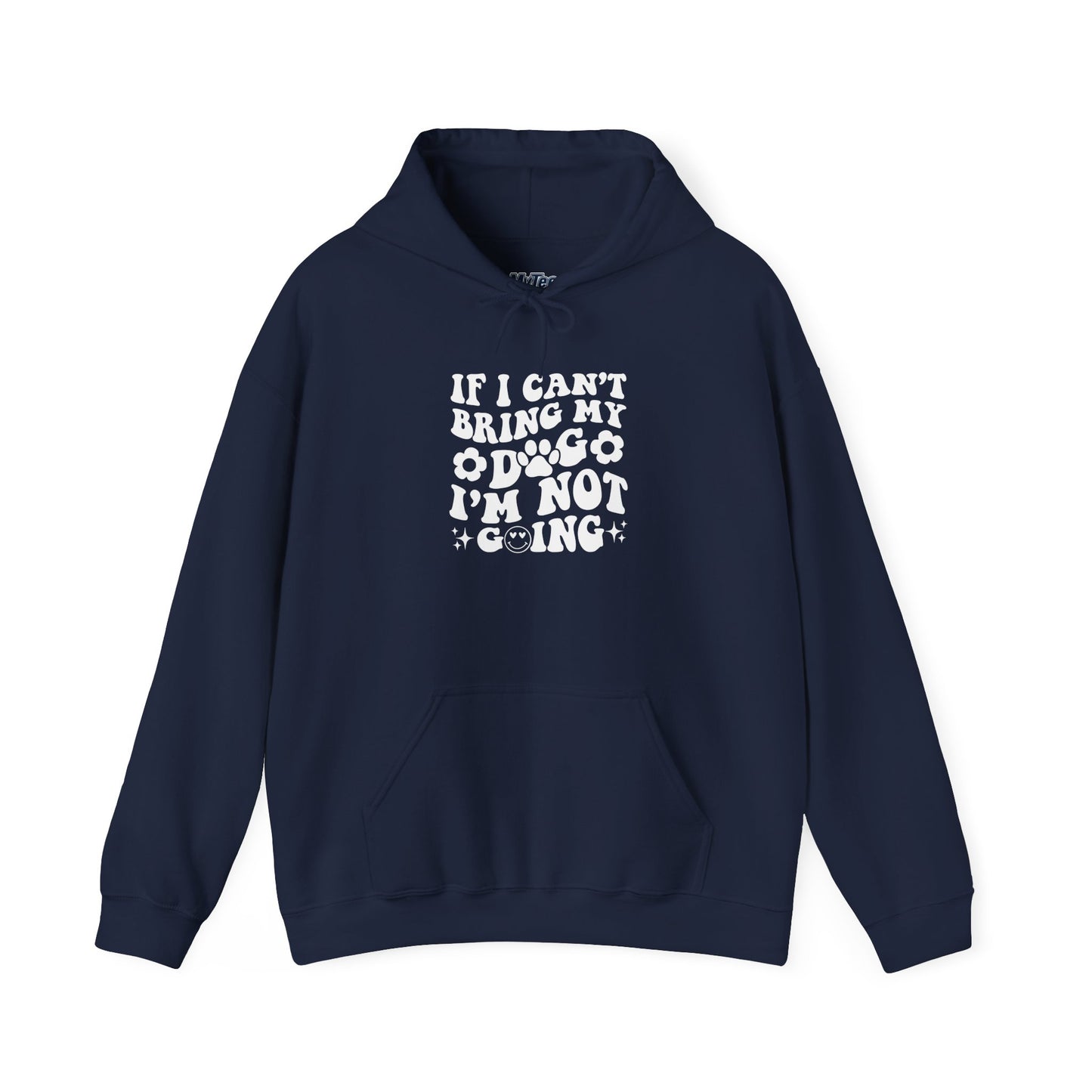 'If I Can't Bring My Dog I'm Not Going' - Unisex Hoodie