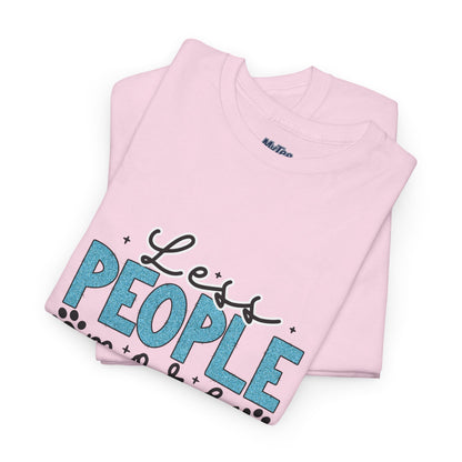 Less People More Dogs T-Shirt – The Dog Lover’s Motto