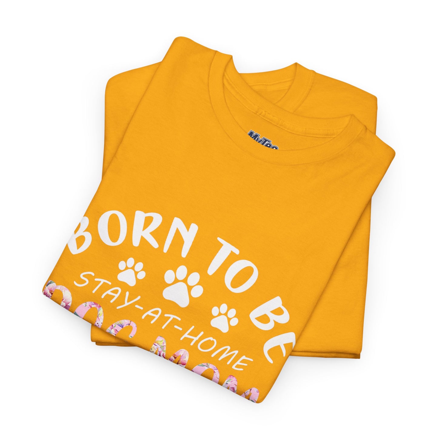 Born to Be A Stay-at-Home Dog Mom Forced to Work Cotton T-shirt