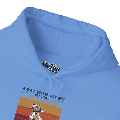 A Day Without My Pull Dog Just Kidding I Have No Idea Pit Bull Unisex Hoodie