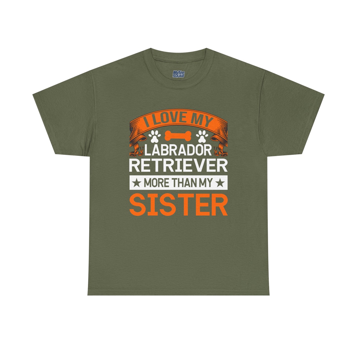I Love My Labrador Retriever More Than My Sister T-shirts