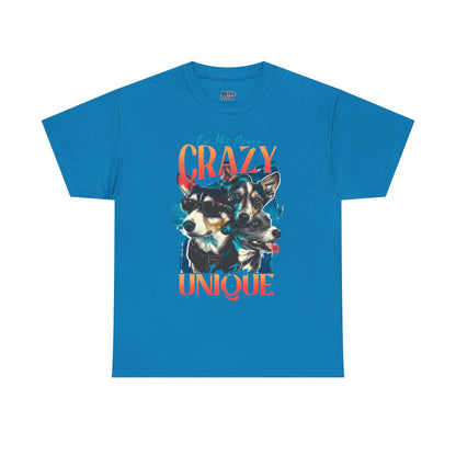 I'm Not Crazy, I'm Just Unique Dog Unisex T-shirts