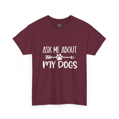 Ask Me About My Dogs Unisex Cotton T-Shirt | Dog Lover Gift