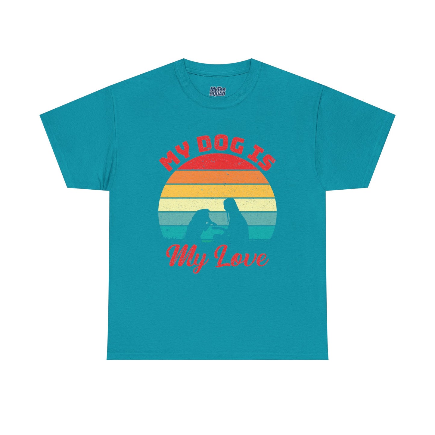 My Dog Is My Love Unisex T-Shirts For Dog Lover