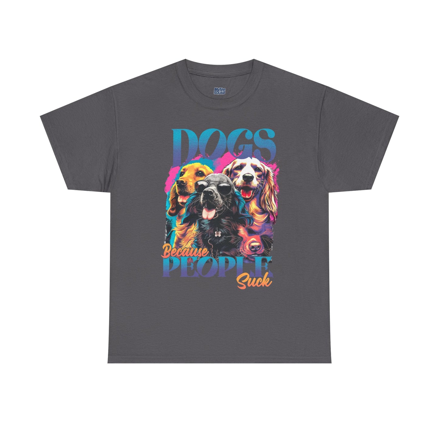 Dogs Because People Suck Unisex T-Shirts