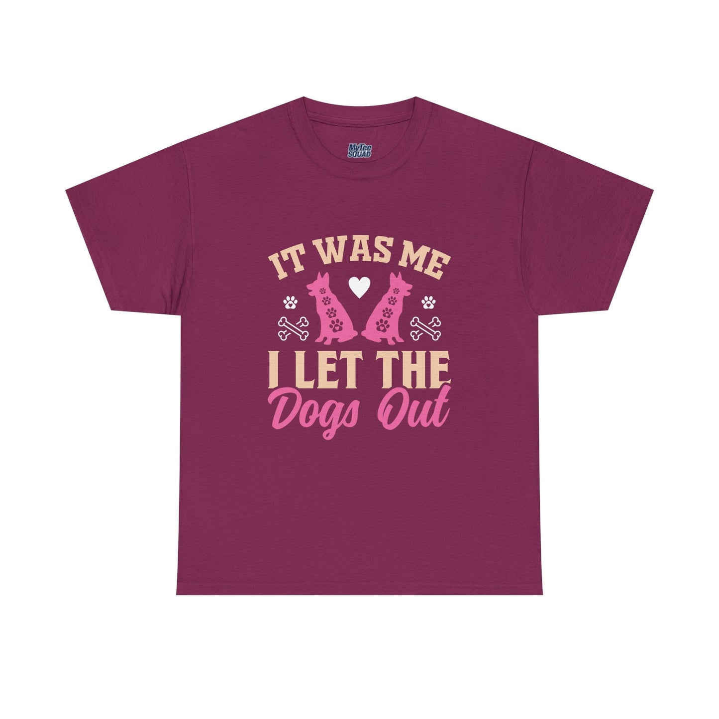 It Was Me I Let The Dogs Out Unisex T-Shirts For Dog Lover
