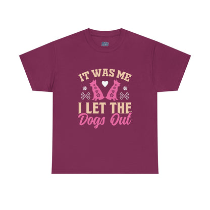 It Was Me I Let The Dogs Out Unisex T-Shirts For Dog Lover