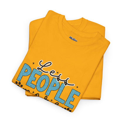 Less People More Dogs T-Shirt – The Dog Lover’s Motto