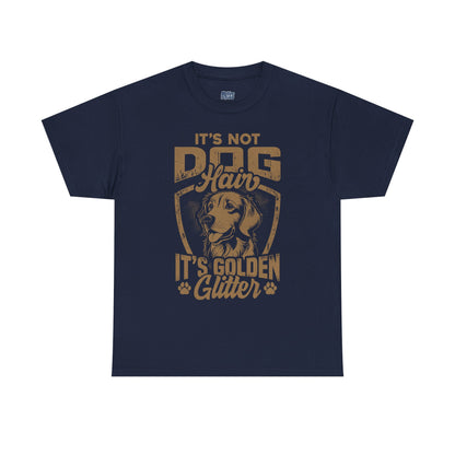It’s Not Dog Hair It’s Golden Glitter T-Shirt Perfect For Retriever Mom & Dad